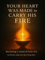 Your Heart Was Made to Carry His Fire