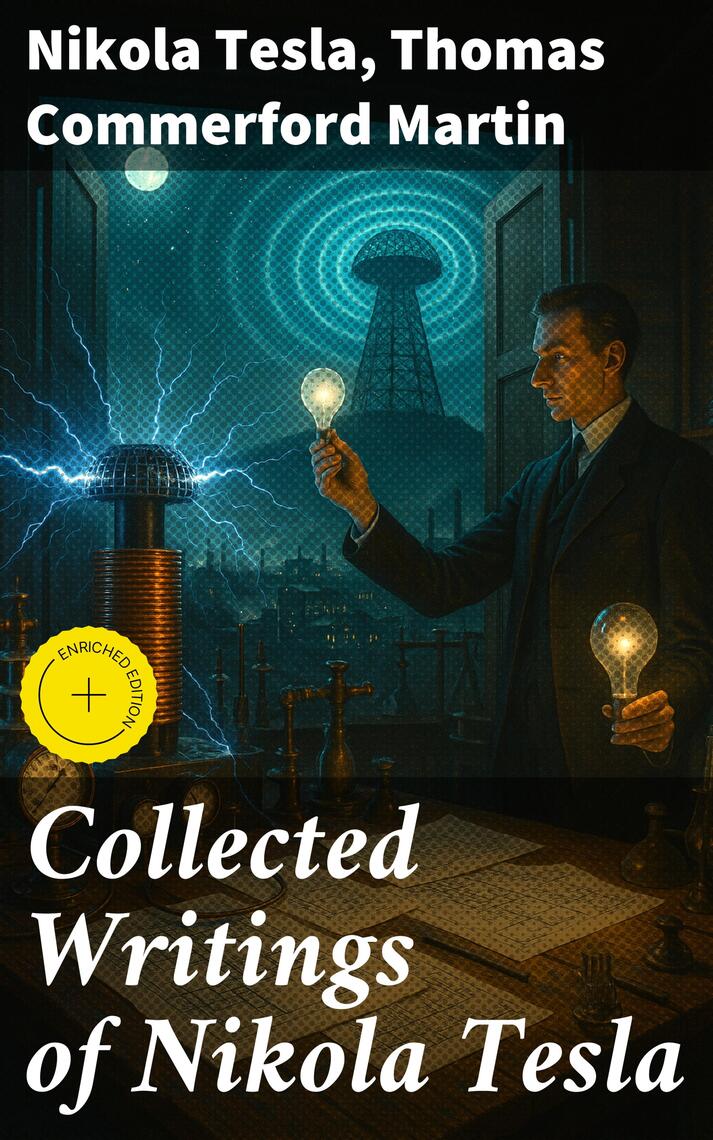 Collected Writings of Nikola Tesla by Nikola Tesla, Thomas Commerford ...