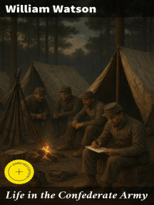 Life in the Confederate Army: Enriched edition. Observations and Experiences of a Foreigner in the South During the American Civil War