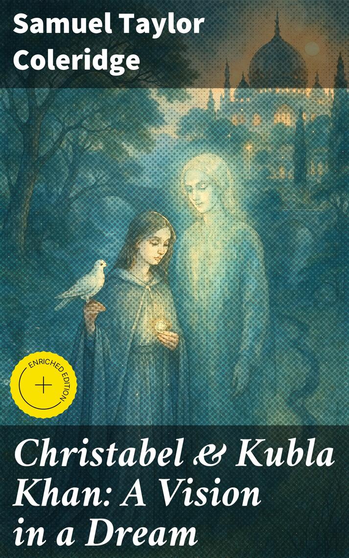 Christabel & Kubla Khan: A Vision in a Dream by Samuel Taylor Coleridge ...