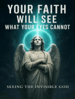Your Faith Will See What Your Eyes Cannot