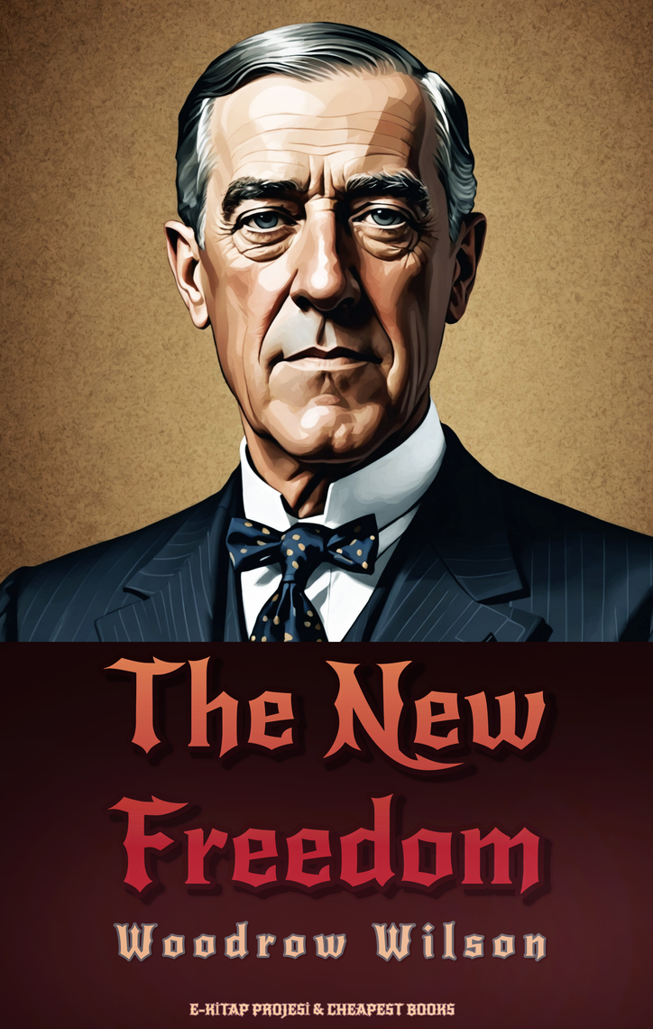 The New Freedom by Woodrow Wilson (Ebook) - Read free for 30 days