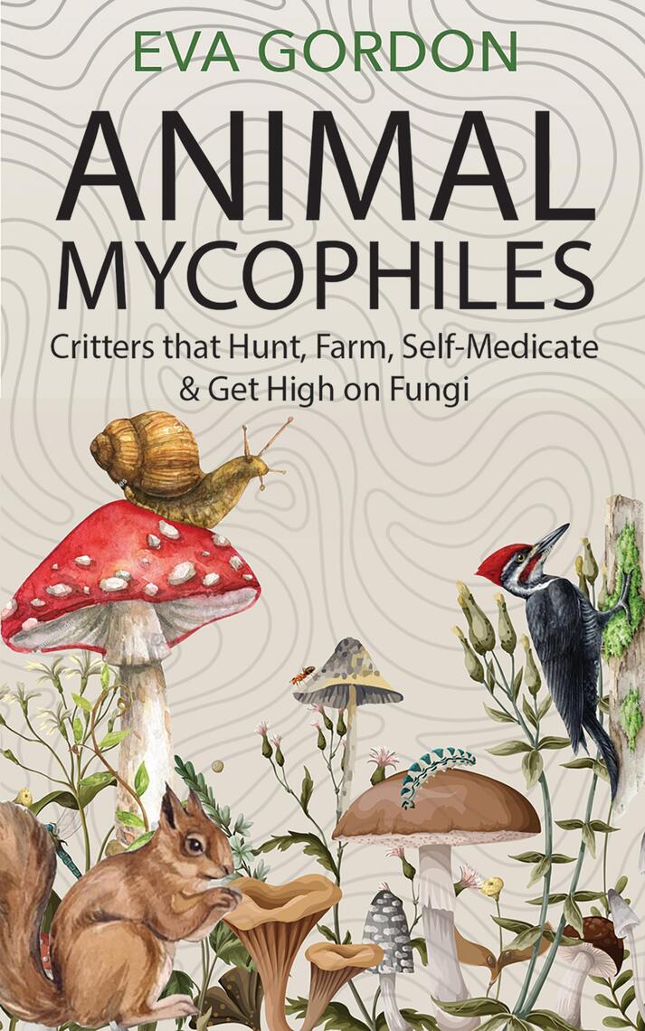 Animal Mycophiles by Eva Gordon (Ebook) - Read free for 30 days