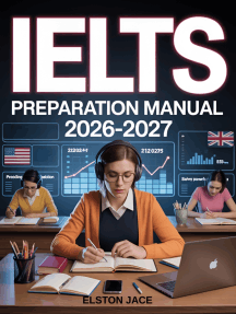 IELTS Preparation Manual 2026–2027: Complete Academic & General Training Guide with Practice Tests, Past Questions, Band-Boosting Strategies, and Proven Exam Techniques