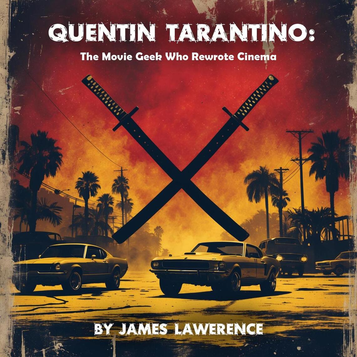 Quentin Tarantino: The Movie Geek Who Rewrote Cinema by James Lawrence ...