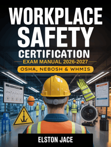 Workplace Safety Certification Exam Manual 2026–2027: OSHA, NEBOSH & WHMIS Standards with Risk Assessment, PPE Best Practices – Complete Study Guide with Questions & Answers