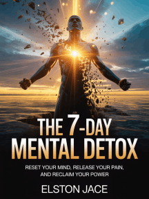 The 7-Day Mental Detox: Reset Your Mind, Release Your Pain, and Reclaim Your Power
