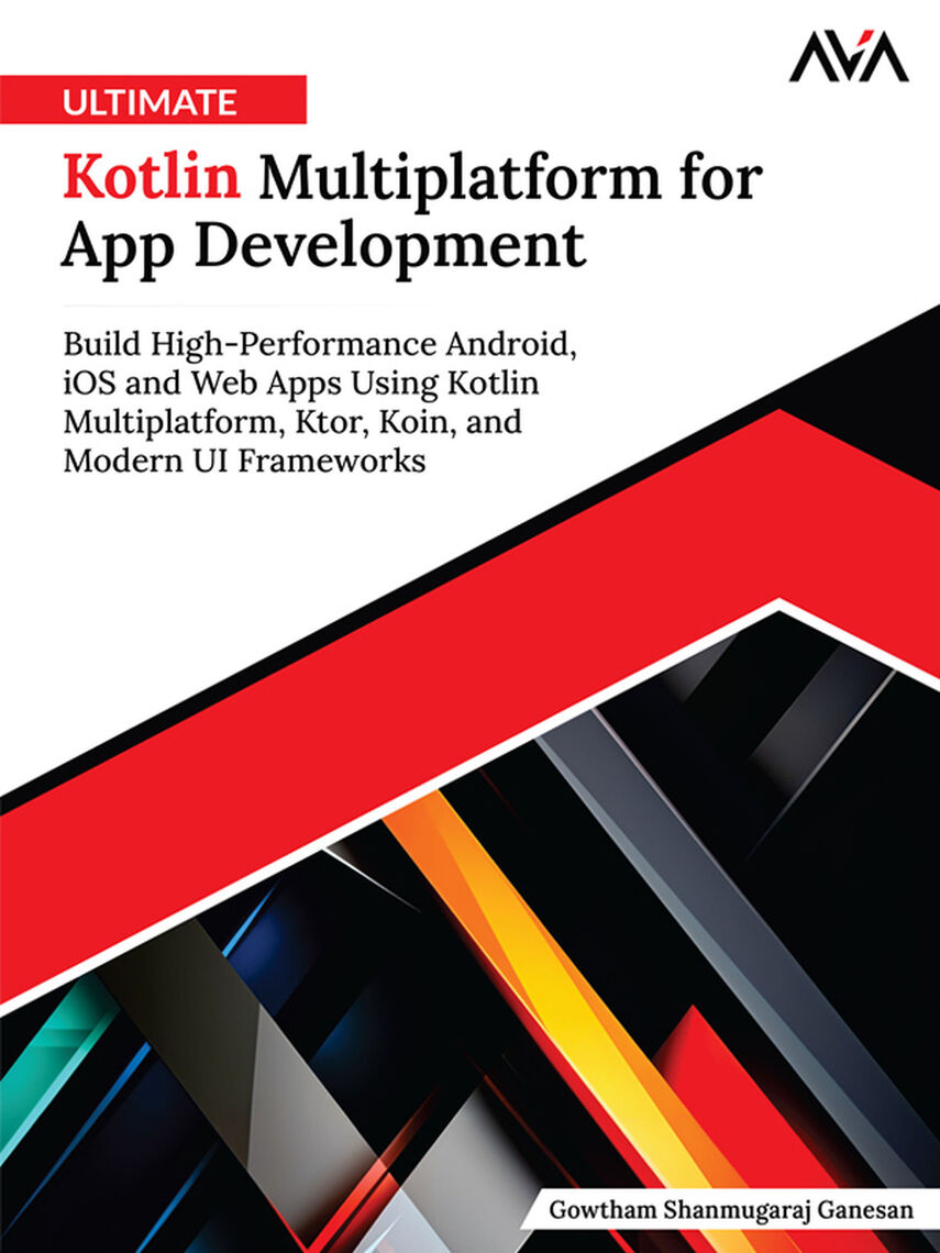 Ultimate Kotlin Multiplatform for App Development by Gowtham Ganesan ...