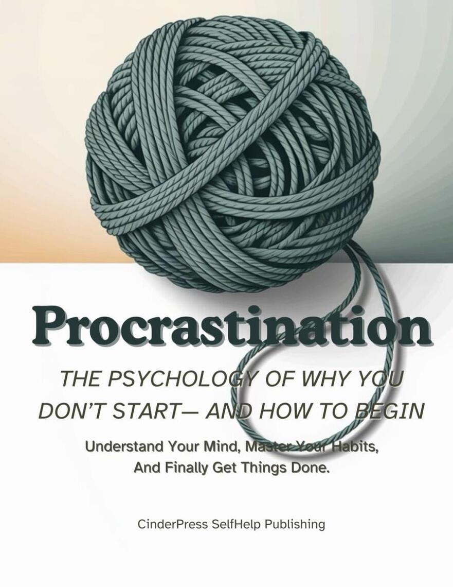 Procrastination, The Psychology Of Why You Don’t Start— And How to ...