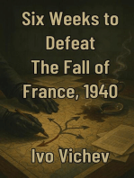 Six Weeks to Defeat The Fall of France, 1940: World War 2