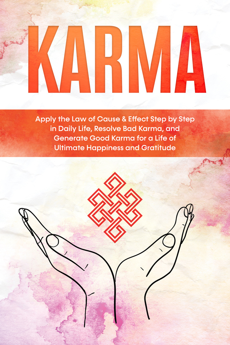 Karma: Apply the Law of Cause & Effect Step by Step in Daily Life ...