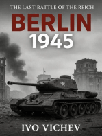 BERLIN 1945 The Last Battle of the Reich: World War 2