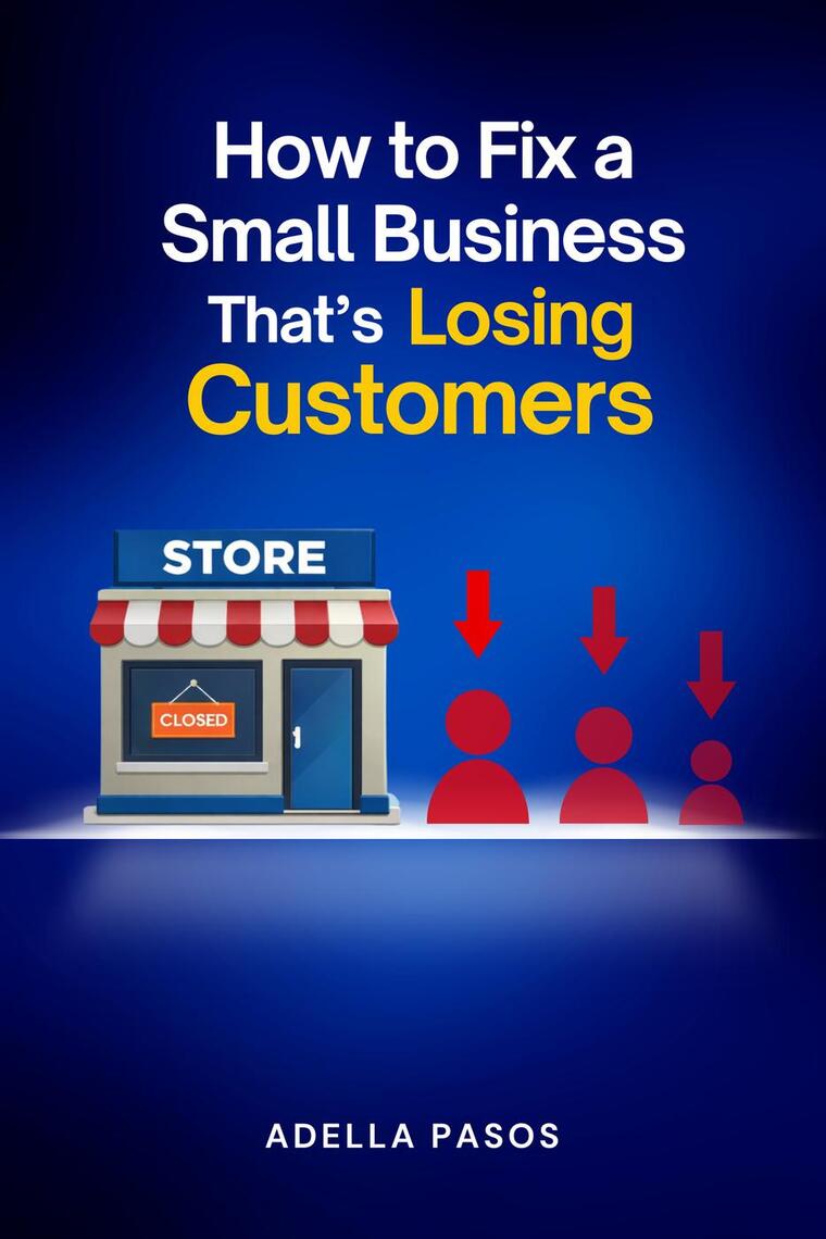 How to Fix a Small Business That’s Losing Customers by Adella Pasos ...