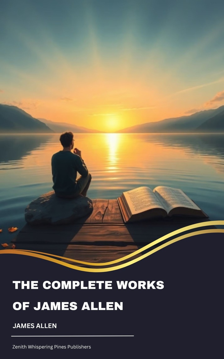 The Complete Works of James Allen by James Allen (Ebook) - Read free ...