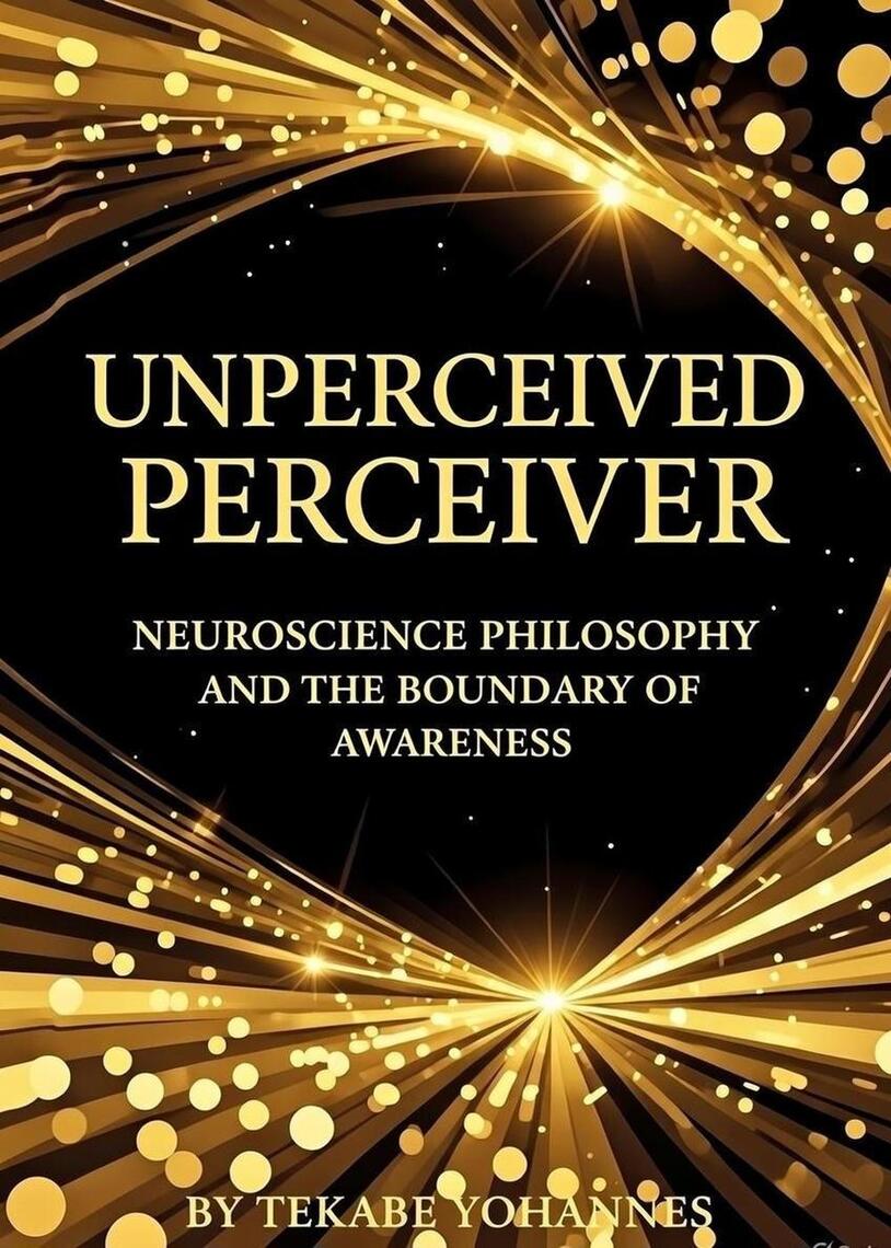 The unperceived perceiver:meta cognizer by Tekabe Yohannes (Ebook ...