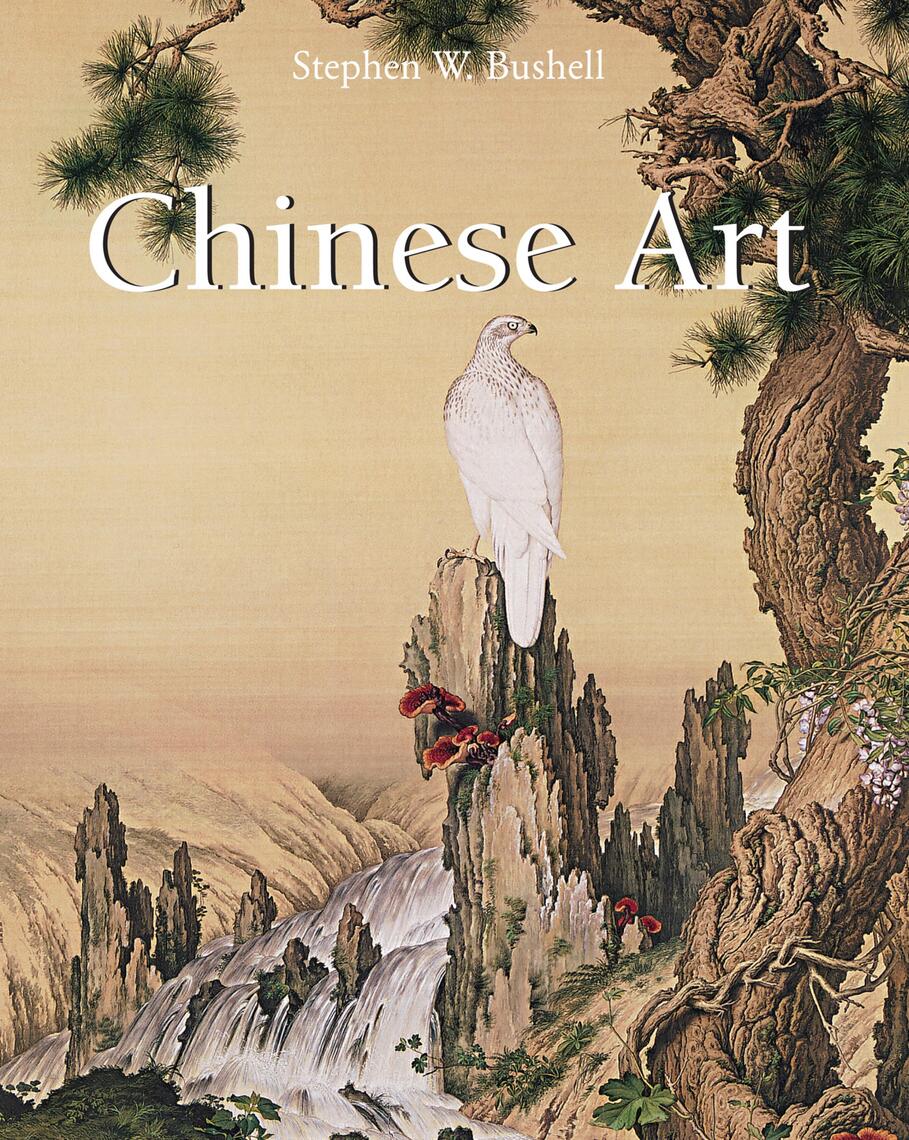 Chinese Art by Stephen W. Bushell (Ebook) - Read free for 30 days