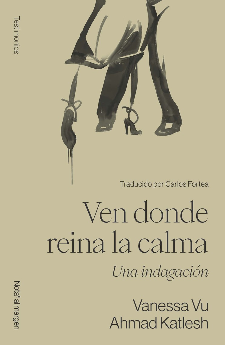 Ven donde reina la calma de Vanessa Vu, Ahmad Katlesh y Carlos Fortea ...
